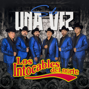 Los Intocables Del Norte的專輯Solo Una Vez