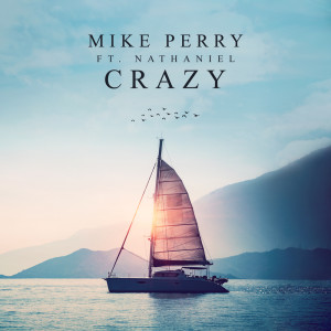 Listen to Crazy song with lyrics from Mike Perry