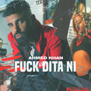 收聽Ahmed Khan的Fuck Dita Ni (Explicit)歌詞歌曲