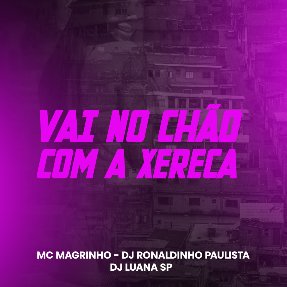 Vai no Chão Com a Xereca