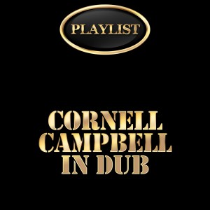 Cornell Campbell in Dub Playlist