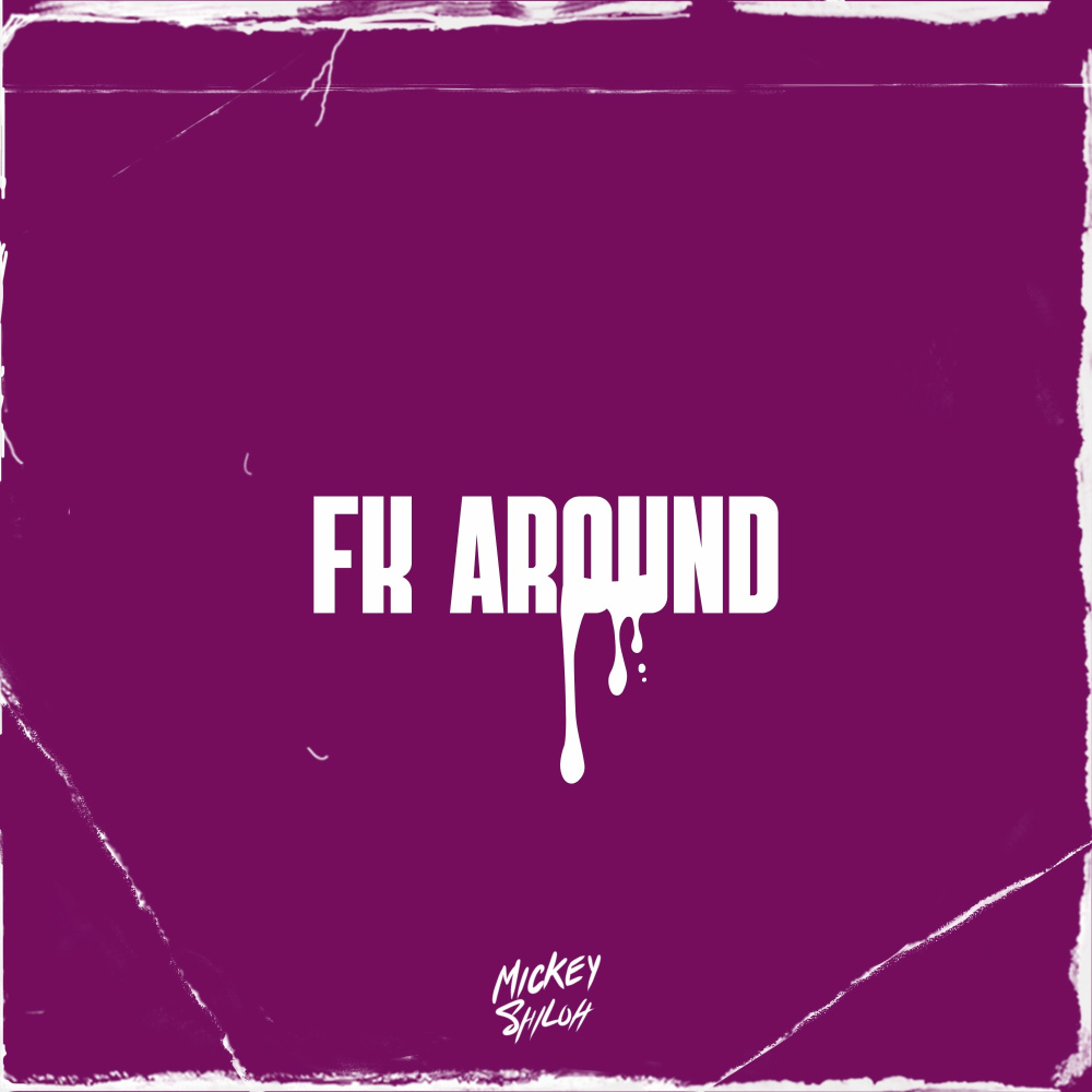 Fk Around (Explicit)