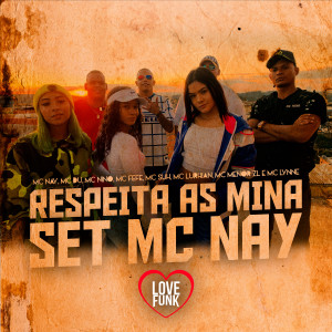 收聽MC Nay的Respeita as Mina (Set Mc Nay)歌詞歌曲