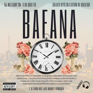 收聽DJ Mellcaw 204的BAFANA (feat. T_k, Anga Nice (Jeke maan) & DawQuin) (Extended|Explicit)歌詞歌曲