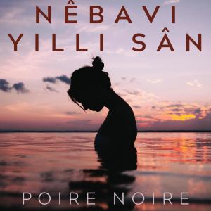 Listen to Nêbavi yilli sân song with lyrics from Poire Noire