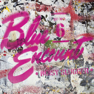 BLUE ENCOUNT的专辑NOISY SLUGGER