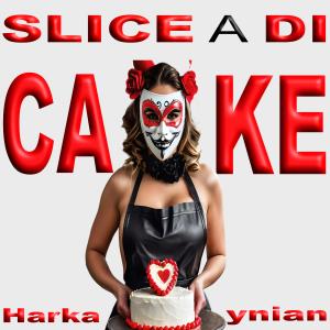 收聽Harkaynian的Slice A Di Cake歌詞歌曲