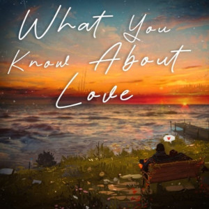 收听Roop Jai Singh的What You Know About Love歌词歌曲