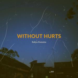 Listen to Without Hurts song with lyrics from Rakya Kusuma