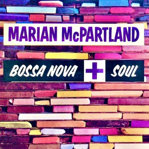 Marian McPartland的專輯Bossa Nova + Soul (Remastered)