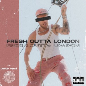 ดาวน์โหลดและฟังเพลง Fresh Outta London (Explicit) พร้อมเนื้อเพลงจาก Jake Paul