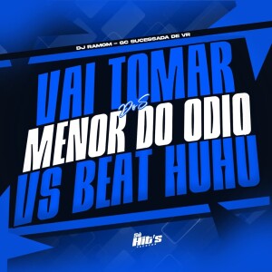 Vai Tomar Dos Menor do Odio vs Beat Huhu (Explicit) dari Gc sucessada de vr