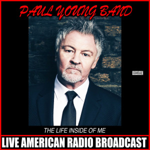 收聽Paul Young的You Are The Life Inside Of Me (Live)歌詞歌曲