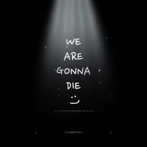 Fifteen的專輯We Are Gonna Die