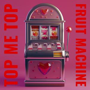 Album Top Me Top from Fruit Machine