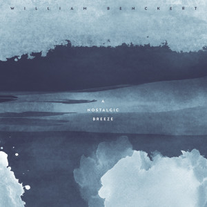 Album A Nostalgic Breeze from William Benckert