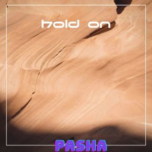 Hold On dari Pasha