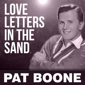 Pat Boone的专辑Love Letters In The Sand