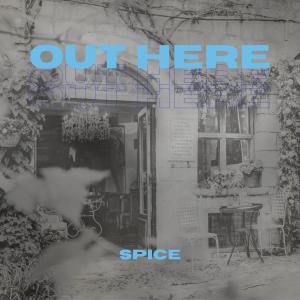 Listen to Out Here song with lyrics from Spice