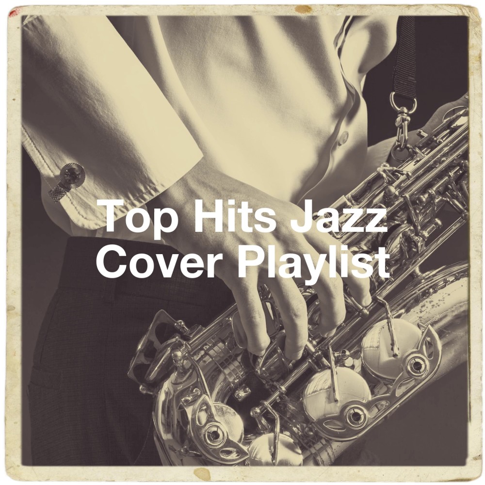 Top Hits Jazz Cover Playlist อัลบั้มของ Jazz Jazz Me Up Jazz ...