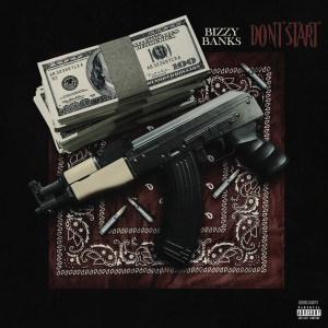 Listen to Don't Start (Explicit) song with lyrics from Bizzy Banks