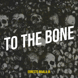 Ernesto Maala Jr的專輯To the Bone