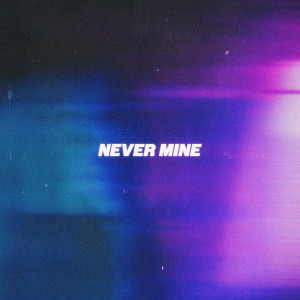 Album Never Mine oleh Chris Grey