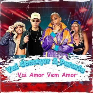 Dengarkan lagu Vai Começar a Putaria Vai Amor Vem Amor (Explicit) nyanyian DJ Juninho da Vs dengan lirik