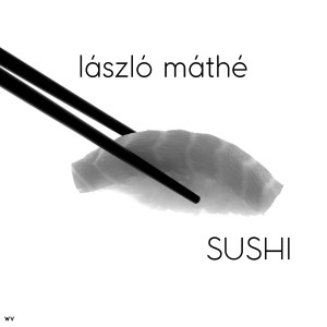 ดาวน์โหลดและฟังเพลง Sushi พร้อมเนื้อเพลงจาก László Máthé