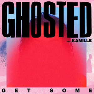 收聽Ghosted的Get Some (Explicit)歌詞歌曲