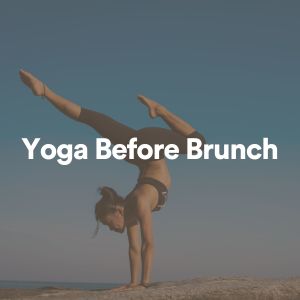 Yoga Before Brunch