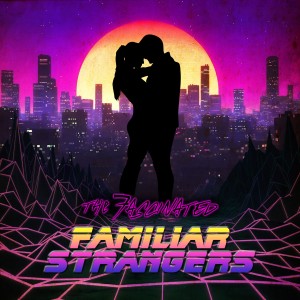 收聽The Fascinated的Familiar Strangers歌詞歌曲
