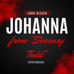 Album Johanna from "Sweeney Todd" from John Riesen