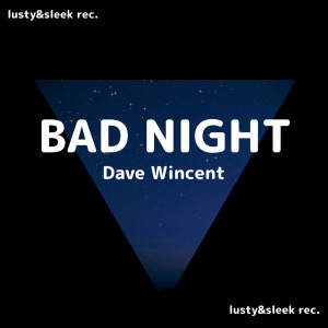 收聽Dave Wincent的Bad Night歌詞歌曲
