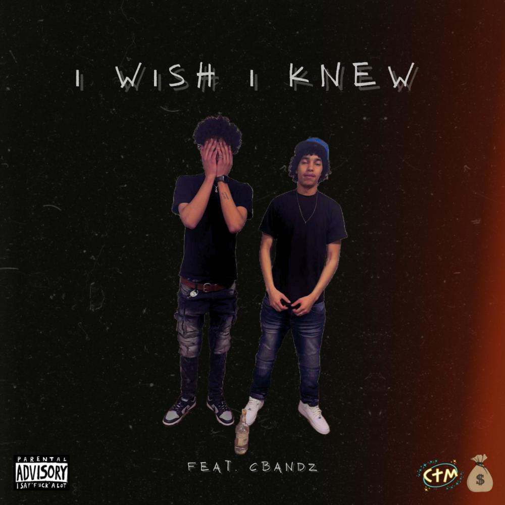 I wish I knew (feat. cBandz) (Explicit)