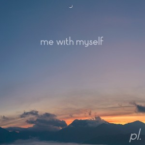 ดาวน์โหลดและฟังเพลง Me With Myself พร้อมเนื้อเพลงจาก Pr4ntik