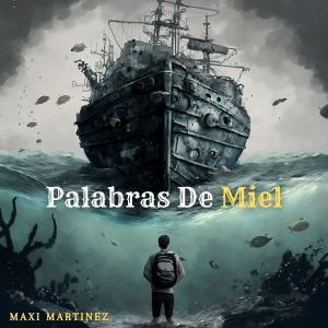 Maxi Martinez的專輯Palabras de Miel (feat. Juan Ignacio García)