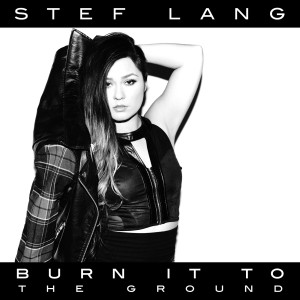 收聽Stef Lang的Burn It to the Ground (Explicit)歌詞歌曲