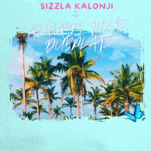 ดาวน์โหลดและฟังเพลง Always There Dubplate พร้อมเนื้อเพลงจาก Sizzla Kalonji