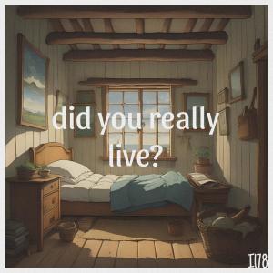 Il78的專輯did you really live?