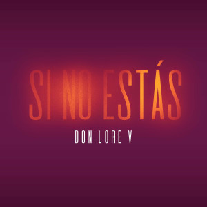 收聽Don Lore V的Si No Estás (Instrumental)歌詞歌曲
