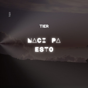 Listen to Nací Pa´ Esto song with lyrics from Tier