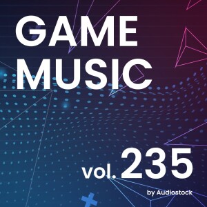 Album GAME MUSIC, Vol. 235 -Instrumental BGM- by Audiostock from 日本群星