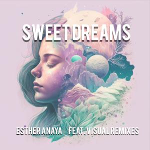 收聽Esther Anaya的Sweet Dreams (feat. Visual Remixes)歌詞歌曲
