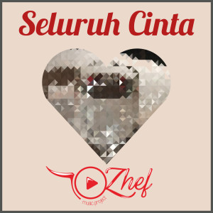 Dengarkan Seluruh Cinta lagu dari Ozhef Music Project dengan lirik