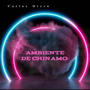 收聽Carlos Otero的Ambiente de Chinamo歌詞歌曲