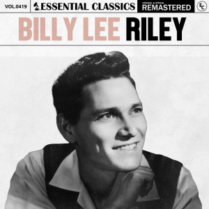Billy Lee Riley的專輯Essential Classics, Vol. 419: Billy Lee Riley