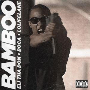 Eli Tha Don的專輯Bamboo (feat. LoLifeLane) [Explicit]