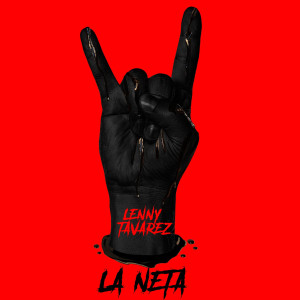 ดาวน์โหลดและฟังเพลง La Neta พร้อมเนื้อเพลงจาก Lenny Tavárez