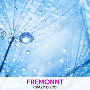 Dengarkan Disco Crazy lagu dari Fremonnt dengan lirik